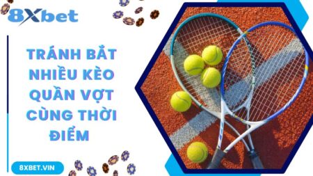Kinh Nghiệm Chơi Cá Độ Quần Vợt Bất Bại Dành Cho Tân Binh 