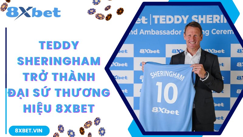 Teddy Sheringham Trở Thành Đại Sứ Thương Hiệu 8Xbet Nổi Tiếng 2 Chia sẻ về Teddy Sheringham trở thành đại sứ thương hiệu 8Xbet