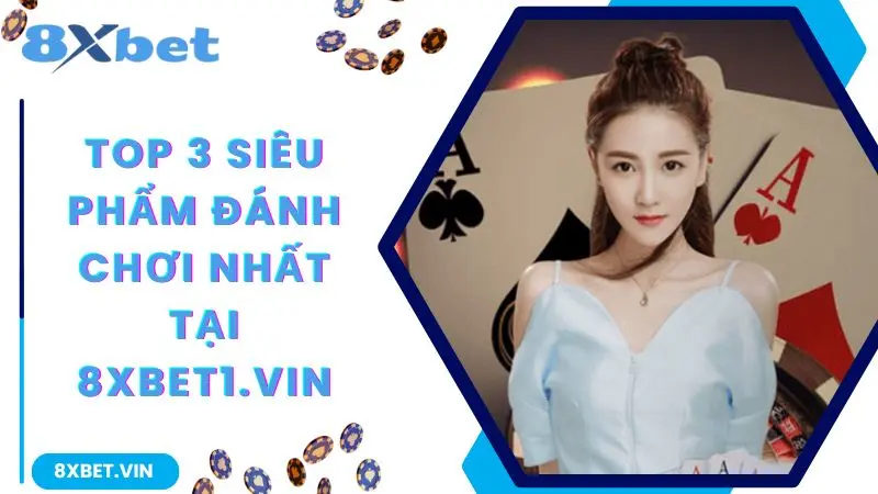 8XBET Com 2026 ⚡ Link Tải App Nhà Cái Bóng Đá Uy Tín Nhất 11 Top 3 siêu phẩm đáng chơi nhất tại 8xbet